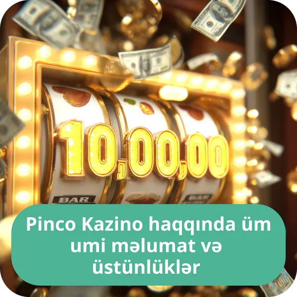 Pinco Kazino haqqında ümumi məlumat və üstünlüklər